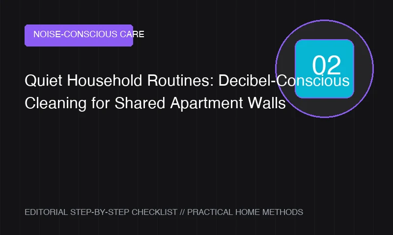 Quiet Household Routines: Decibel-Conscious Cleaning for Shared Apartment Walls